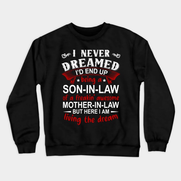 I Never Dreamed I'd End Up Being A Son In Law Crewneck Sweatshirt by DragonTees